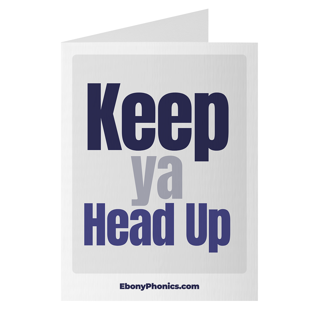 Keep Ya Head Up card
