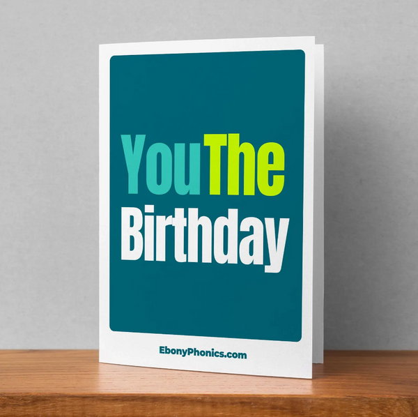 You The Birthday - Ebony Phonics Greeting Card