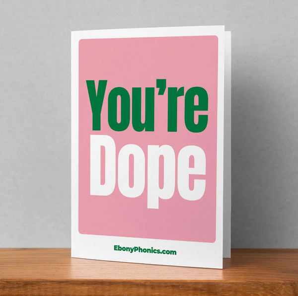You're Dope - Ebony Phonics Greeting Card