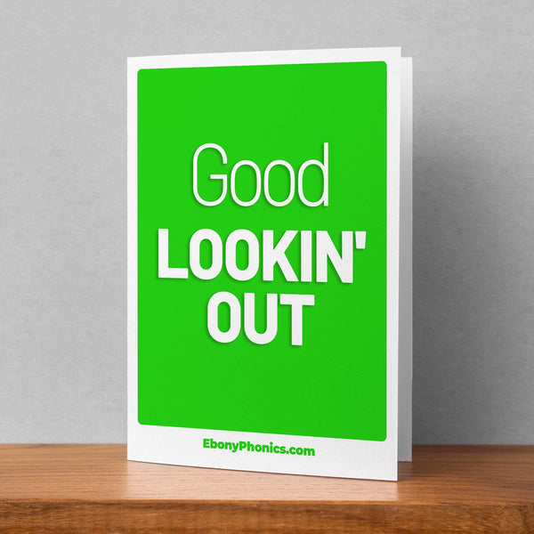 Good Lookin Out! EbonyPhonics Greeting Card