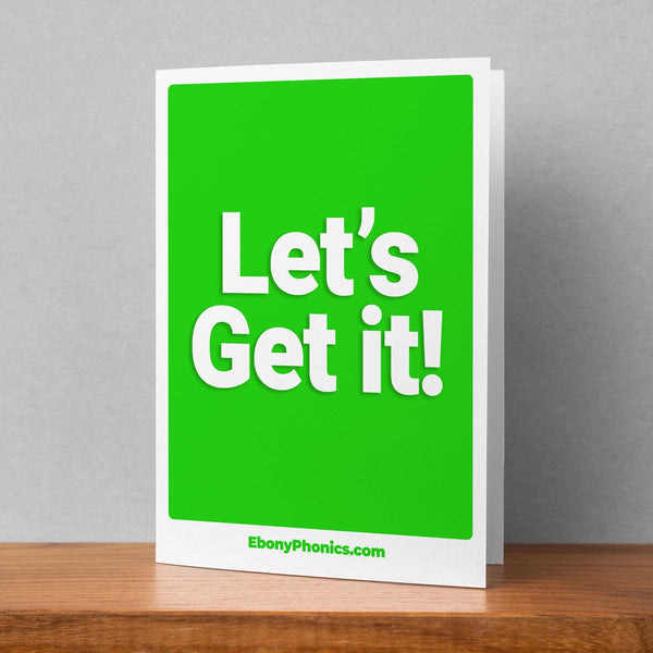 Let's Get It! EbonyPhonics Greeting Card