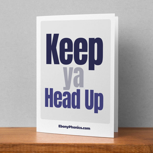 Keep Ya Head Up Ebony Phonics Greeting Card